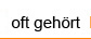 oft gehört